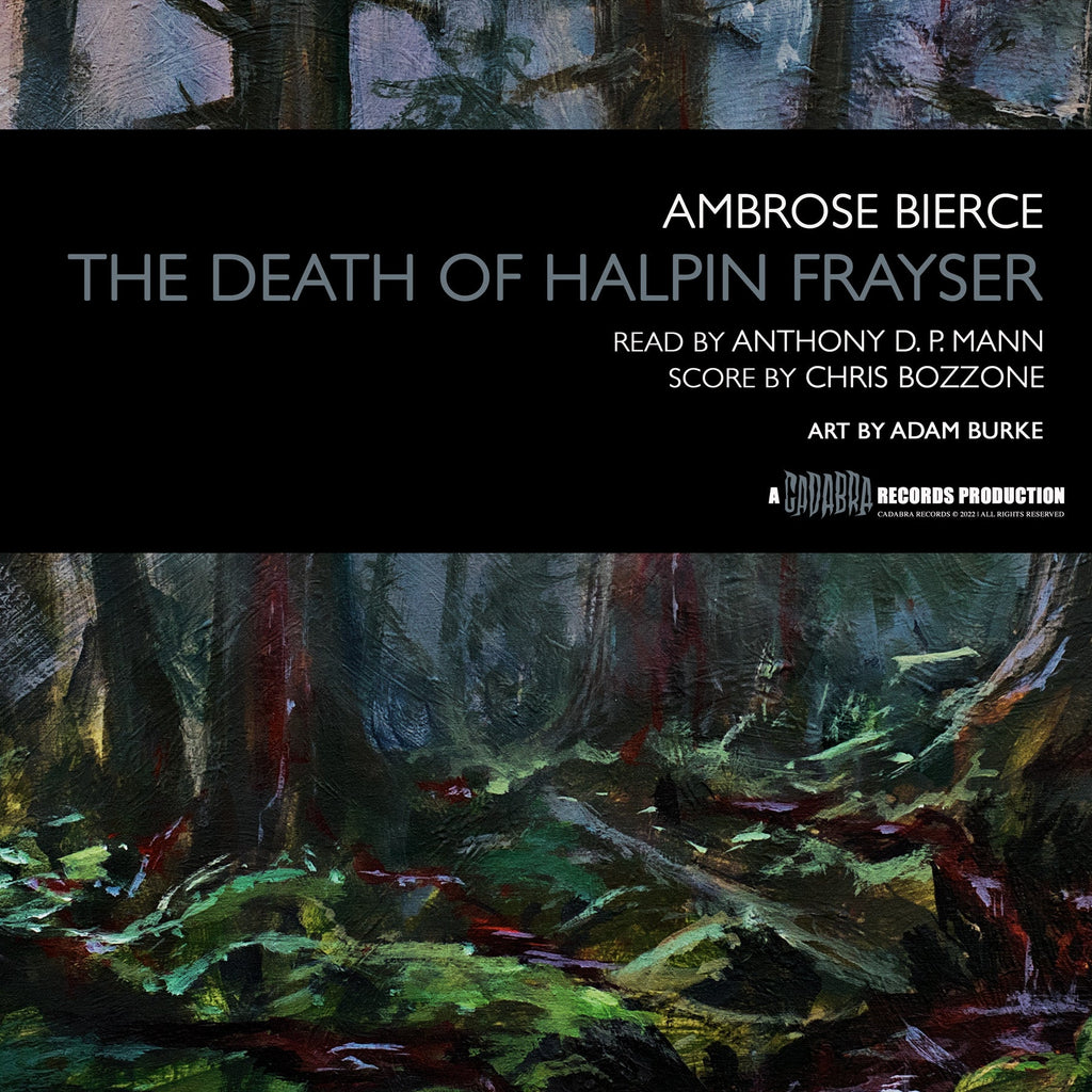 Ambrose Bierce, The Death of Halpin Frayser LP - Read by Anthony D. P. Mann, score by Chris Bozzone - Splatter EDITION