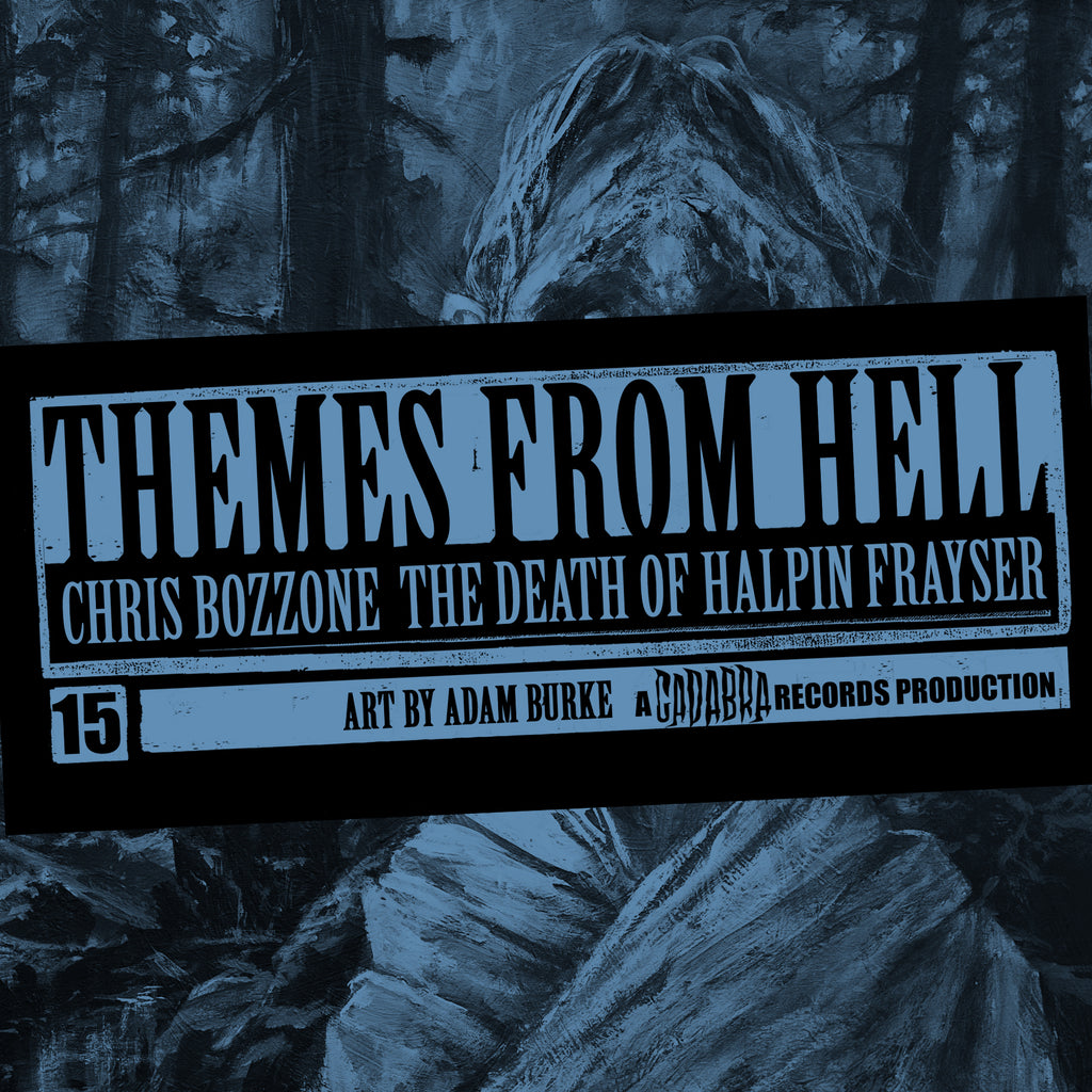 "THEMES FROM HELL" #16 CHRIS BOZZONE, THE DEATH OF HALPIN FRAYSER 7"